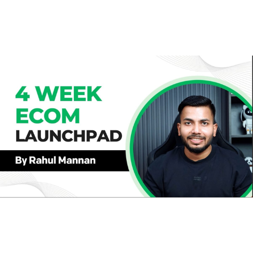 Rahul Mannan 4 week ECOM LAUNCHPAD FULL COURSE
